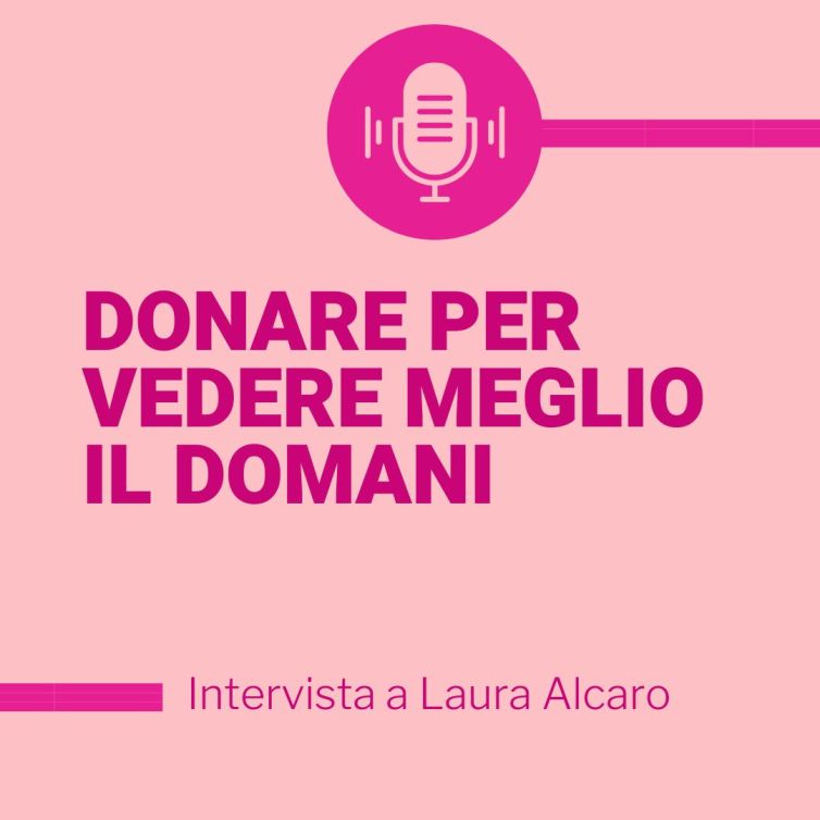 Donare per vedere meglio il domani